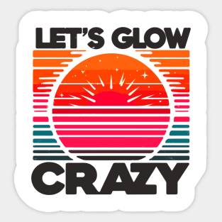 Let's Glow Crazy Sticker